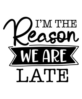 I'm The Reason We Are Late Small