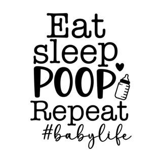 eat sleep poop repeat baby life Small